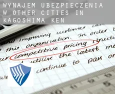 Wynajem ubezpieczenia w  Other cities in Kagoshima-ken