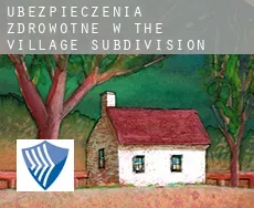 Ubezpieczenia zdrowotne w  The Village Subdivision