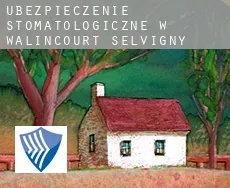 Ubezpieczenie stomatologiczne w  Walincourt-Selvigny