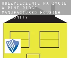 Ubezpieczenie na życie w Pine Ridge Manufactured Housing Community