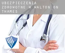 Ubezpieczenia zdrowotne w  Walton-on-Thames