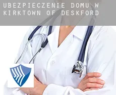 Ubezpieczenie domu w  Kirktown of Deskford