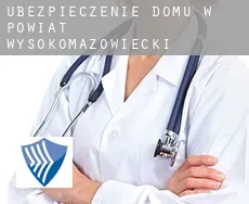 Ubezpieczenie domu w Powiat wysokomazowiecki