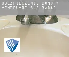 Ubezpieczenie domu w  Vendeuvre-sur-Barse