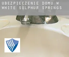 Ubezpieczenie domu w  White Sulphur Springs
