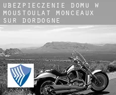 Ubezpieczenie domu w  Moustoulat, Monceaux-sur-Dordogne