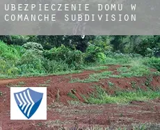 Ubezpieczenie domu w  Comanche Subdivision