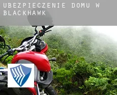 Ubezpieczenie domu w  Blackhawk