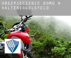 Ubezpieczenie domu w  Kalteneggolsfeld