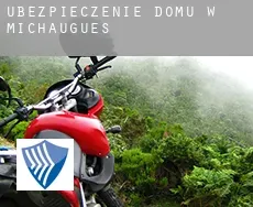Ubezpieczenie domu w Michaugues