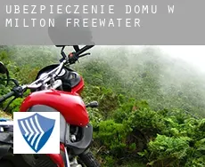 Ubezpieczenie domu w  Milton-Freewater