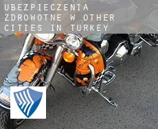 Ubezpieczenia zdrowotne w  Other cities in Turkey