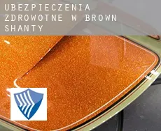 Ubezpieczenia zdrowotne w  Brown Shanty