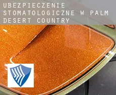Ubezpieczenie stomatologiczne w  Palm Desert Country