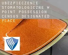 Ubezpieczenie stomatologiczne w  Point Possession