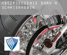 Ubezpieczenie domu w  Schwienköben