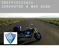 Ubezpieczenia zdrowotne w  Bar Nunn