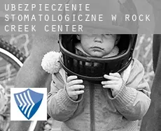 Ubezpieczenie stomatologiczne w  Rock Creek Center