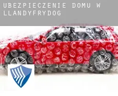 Ubezpieczenie domu w  Llandyfrydog