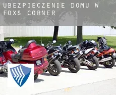 Ubezpieczenie domu w  Foxs Corner