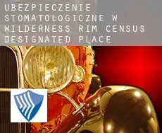Ubezpieczenie stomatologiczne w  Wilderness Rim