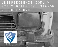 Ubezpieczenie domu w Wyspy Dziewicze Stanów Zjednoczonych
