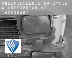 Ubezpieczenie na życie w  Greenbriar at Thornbury