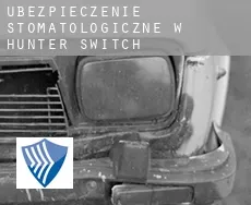Ubezpieczenie stomatologiczne w  Hunter Switch