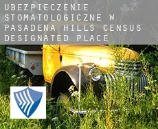 Ubezpieczenie stomatologiczne w  Pasadena Hills