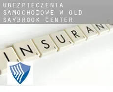 Ubezpieczenia samochodowe w  Old Saybrook Center