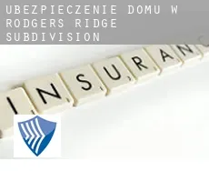 Ubezpieczenie domu w  Rodgers Ridge Subdivision