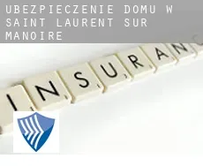 Ubezpieczenie domu w  Saint-Laurent-sur-Manoire