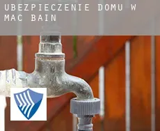 Ubezpieczenie domu w  Mac Bain