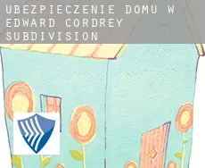 Ubezpieczenie domu w  Edward Cordrey Subdivision