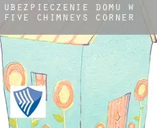 Ubezpieczenie domu w  Five Chimneys Corner