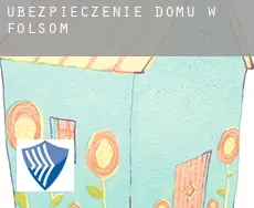 Ubezpieczenie domu w  Folsom