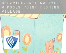 Ubezpieczenie na życie w  Moses Point Fishing Village