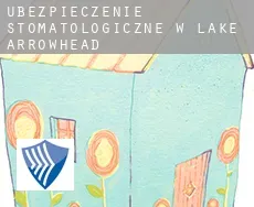Ubezpieczenie stomatologiczne w  Lake Arrowhead