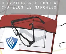 Ubezpieczenie domu w  Châtelus-le-Marcheix