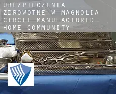 Ubezpieczenia zdrowotne w  Magnolia Circle Manufactured Home Community