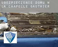 Ubezpieczenie domu w La Chapelle-Gauthier
