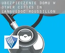 Ubezpieczenie domu w  Other cities in Languedoc-Roussillon