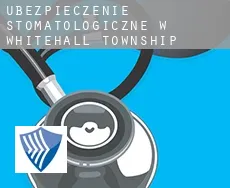 Ubezpieczenie stomatologiczne w  Whitehall Township